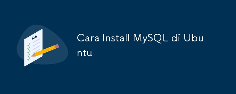 cara install mysql di ubuntu