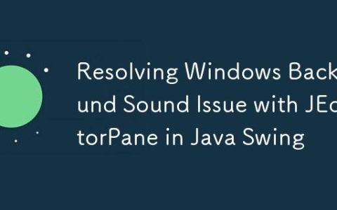 Resolving Windows Background Sound Issue with JEditorPane in Java Swing