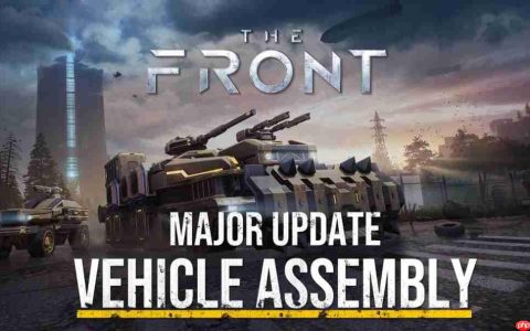 《The Front》重大更新上线，载具拼装实机宣传片正式发布