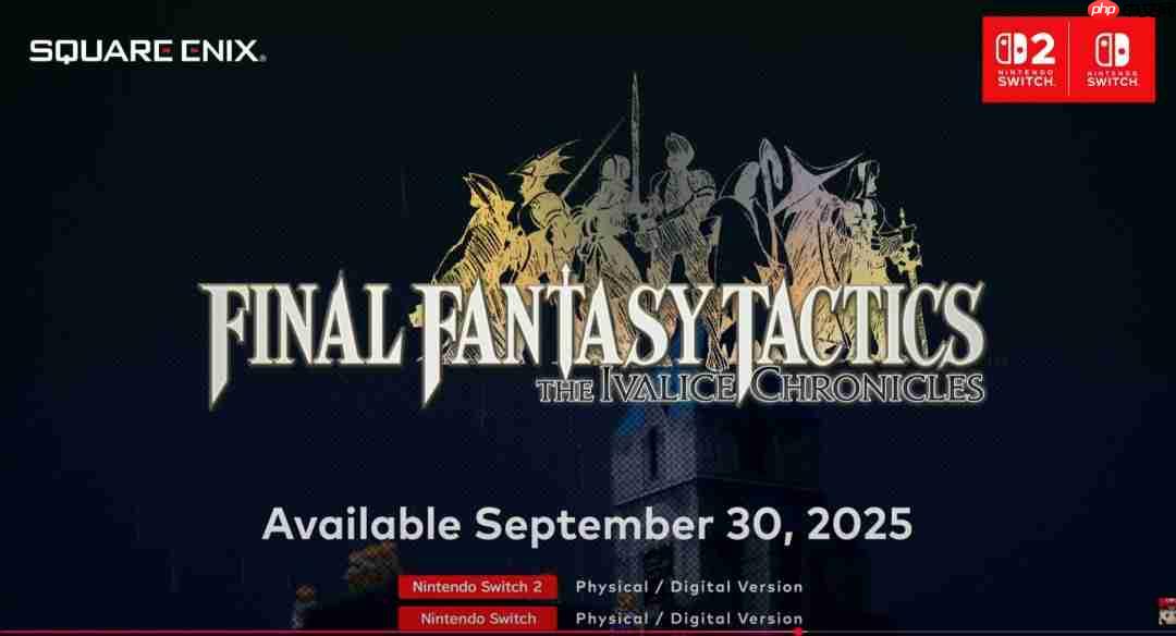 《最终幻想战略版:伊瓦利斯编年史》NS2和NS发售日公布