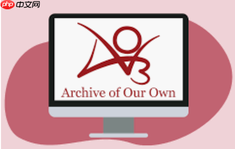 ao3中文官网快速访问 ao3中文版稳定链接入口 - 创想鸟