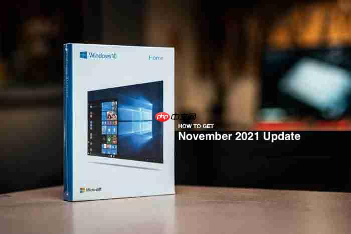 Win10 21H2怎么安装 更新Win10 21H2的两种方法