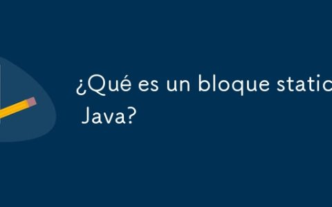 ¿Qué es un bloque static en Java?