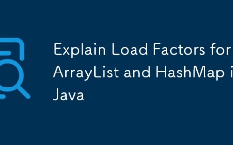 Explain Load Factors for ArrayList and HashMap in Java