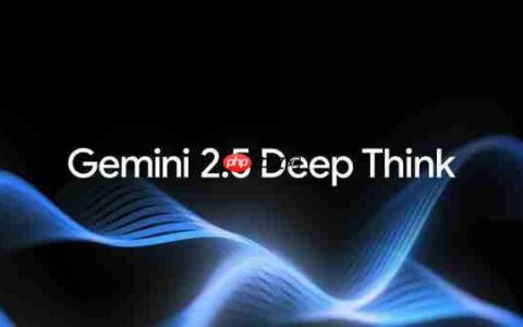 AI 竞赛再升级 谷歌推出 Gemini 2.5 Deep Think 模型