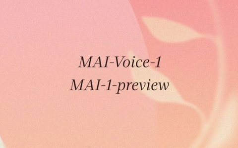 微软发布两款全新自研模型：MAI-Voice-1 与MAI-1-preview