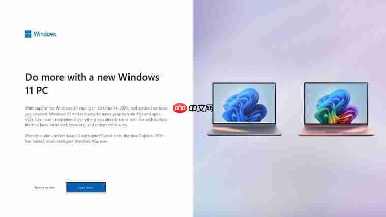 微软加大宣传攻势,推送更多 Win10 用户升级到 Windows 11 系统