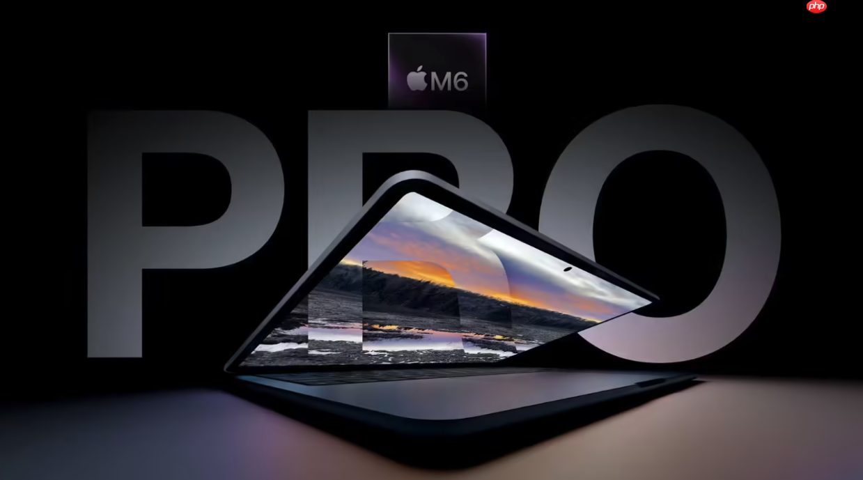 最快2026年底发布!M6 MacBook Pro将采用触控屏+灵动岛设计