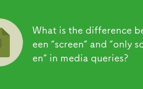 What is the difference between “screen” and “only screen” in media queries?