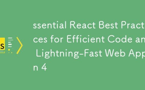 ssential React Best Practices for Efficient Code and Lightning-Fast Web Apps in 4