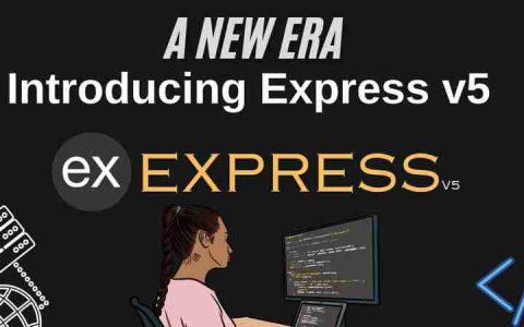 Nodejs 框架的新时代：Express v5 简介