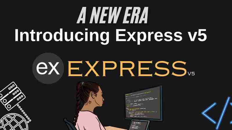 Nodejs 框架的新时代:Express v5 简介