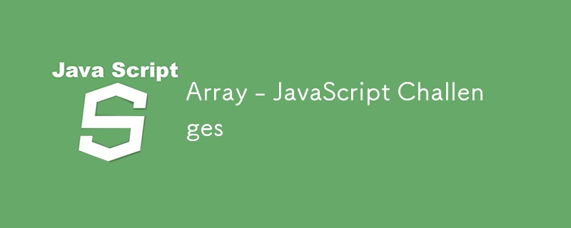 array - javascript challenges
