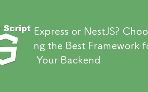 Express or NestJS? Choosing the Best Framework for Your Backend