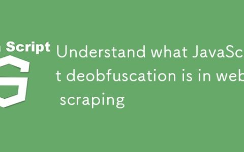 Understand what JavaScript deobfuscation is in web scraping