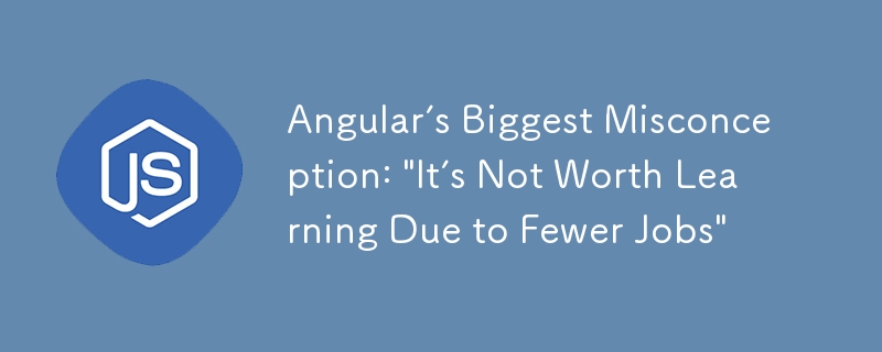 angular’s biggest misconception: