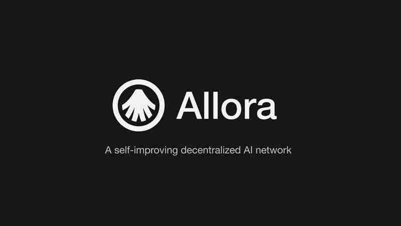 什么是Allora Network?如何运作?背后的愿景介绍