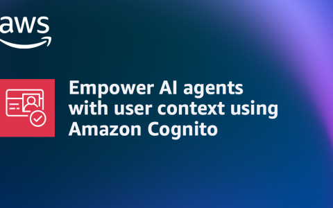Amazon Cognito为AI代理提供了用户环境：安全访问的新时代