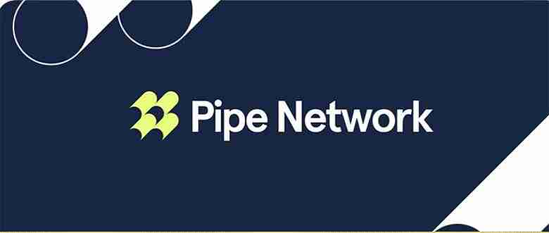 什么是 Pipe Network (PIPE)?运作方式、特点、PIPE 代币经济学介绍
