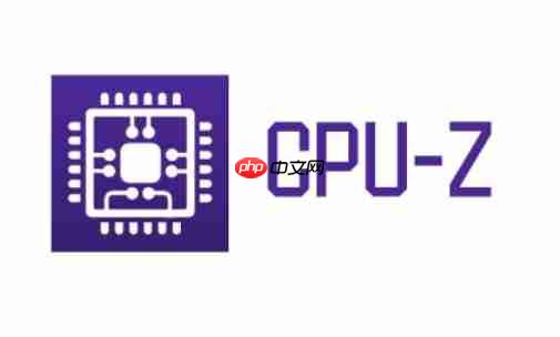 cpuz怎么测试CPU?-cpuz测试CPU的方法