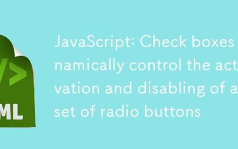 JavaScript：复选框动态控制一组单选按钮的启用与禁用
