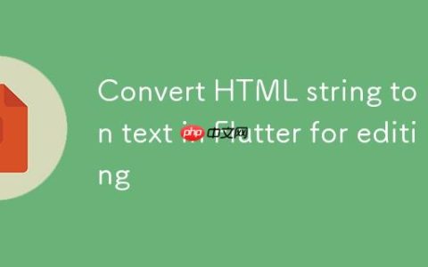 Flutter中将HTML字符串转换为纯文本以供TextFormField编辑