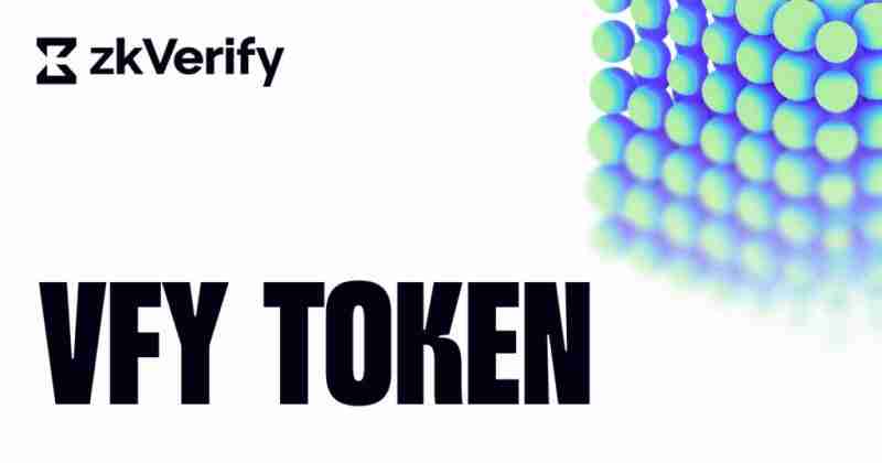 什么是zkVerify (VFY)币?值得投资吗?zkVerify投资价值、代币经济和前景分析