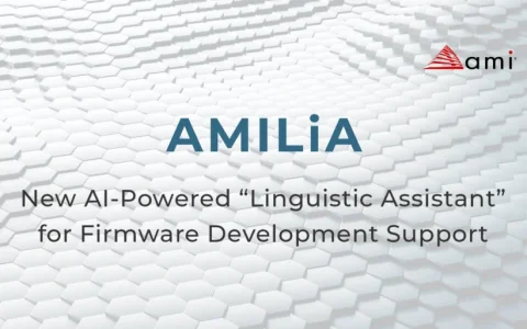 人工智能为固件开发加速：AMI 推出 AMILiA 助手